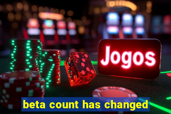 beta count has changed